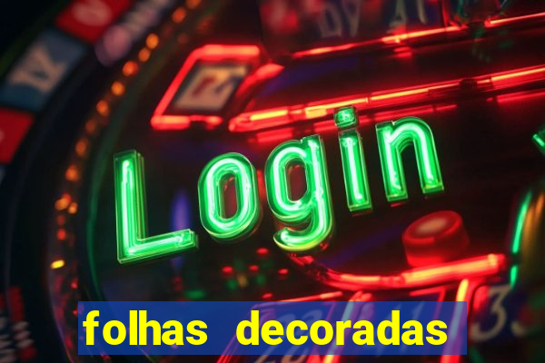 folhas decoradas para imprimir